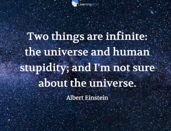 The destruction of humanity will not come from artificial intelligence. It will come from the natural stupidity that plagues the planet