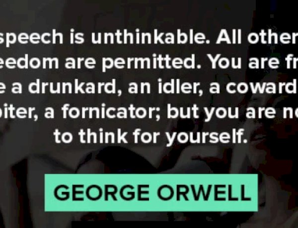 Free speech -  George Orwell